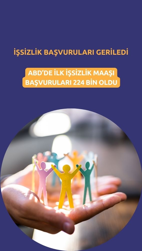 ABD'de işsizlik başvuruları geriledi: İlk başvurular 224 bin oldu