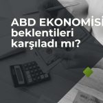 ABD ekonomisinde son iki yılın en güçlü büyümesi