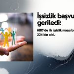 ABD’de işsizlik başvuruları geriledi: İlk başvurular 224 bin oldu