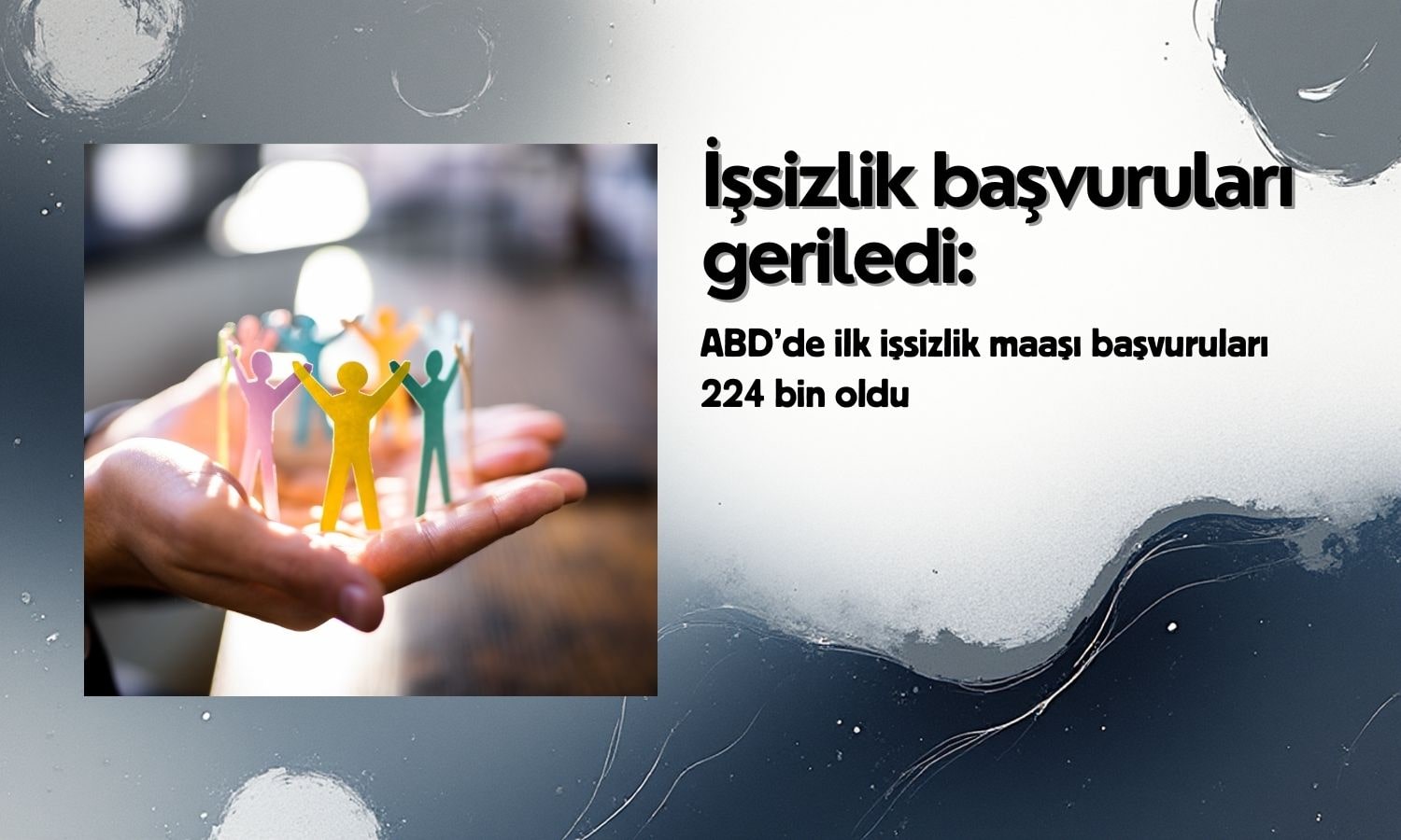 ABD’de işsizlik başvuruları geriledi: İlk başvurular 224 bin oldu