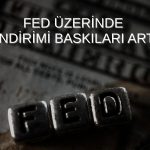 ABD’nin zayıflayan işgücü FED üzerinde baskıları artırdı!