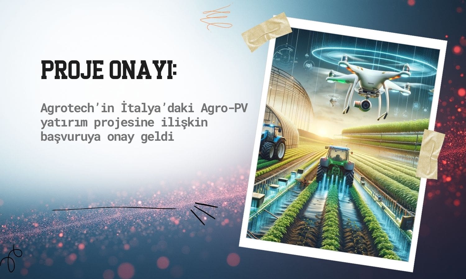 Agrotech’in (AGROT) İtalya’daki Agro-PV projesi onaylandı