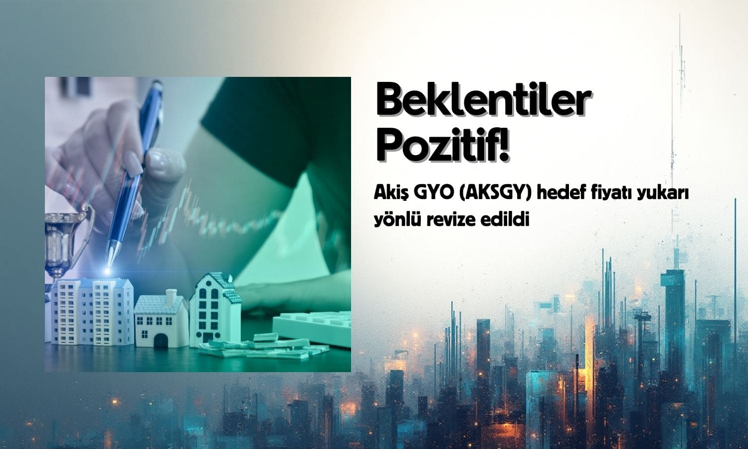 Akiş GYO (AKSGY) beklentileriyle hedef fiyat yükseltildi