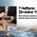 Altın 7 haftanın zirvesinde tutunuyor, gümüş rekora yakın