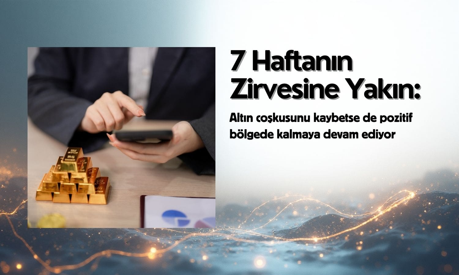 Altın 7 haftanın zirvesinde tutunuyor, gümüş rekora yakın