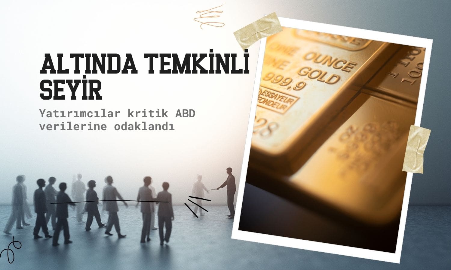 Altın fiyatları ABD verileri öncesi temkinli seyrediyor