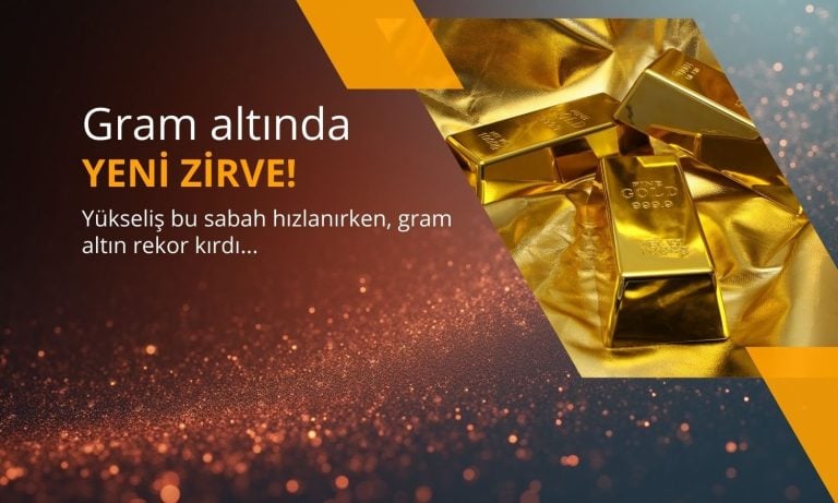 Altın güçlendi: Gram fiyatı tüm zamanların zirvesini yeniledi