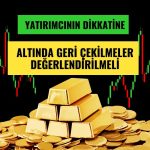 Altında dalgalı haftaya hazırlanın: Düşüşler alım fırsatı