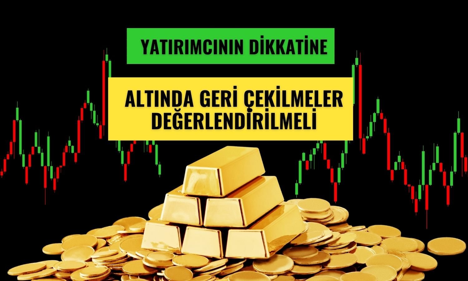 Altında dalgalı haftaya hazırlanın: Düşüşler alım fırsatı