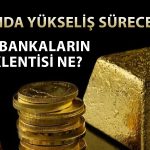 Altında yeni zirve! Dev bankaların 2026 için tahminleri ne?