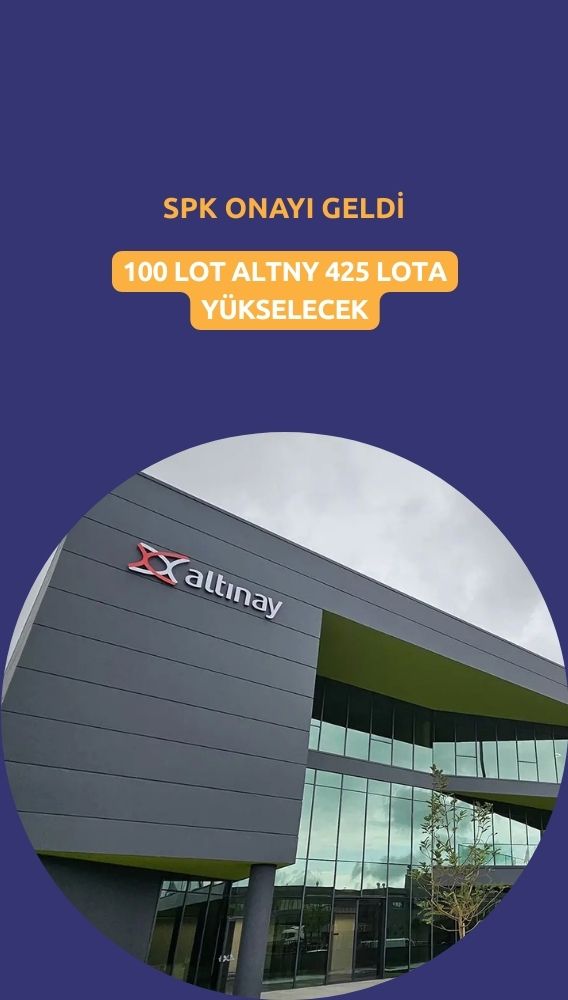 100 lot ALTNY 425 lota yükselecek: SPK onayladı