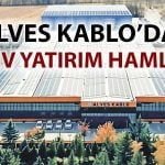 Alves Kablo’dan 2.9 milyar TL’lik üretim tesisi hamlesi