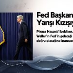 Anket: Piyasa Hassett’i bekliyor ama uzmanlar Waller’ı istiyor