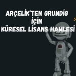 Arçelik, Grundig’in yurt dışı haklarını lisansladı