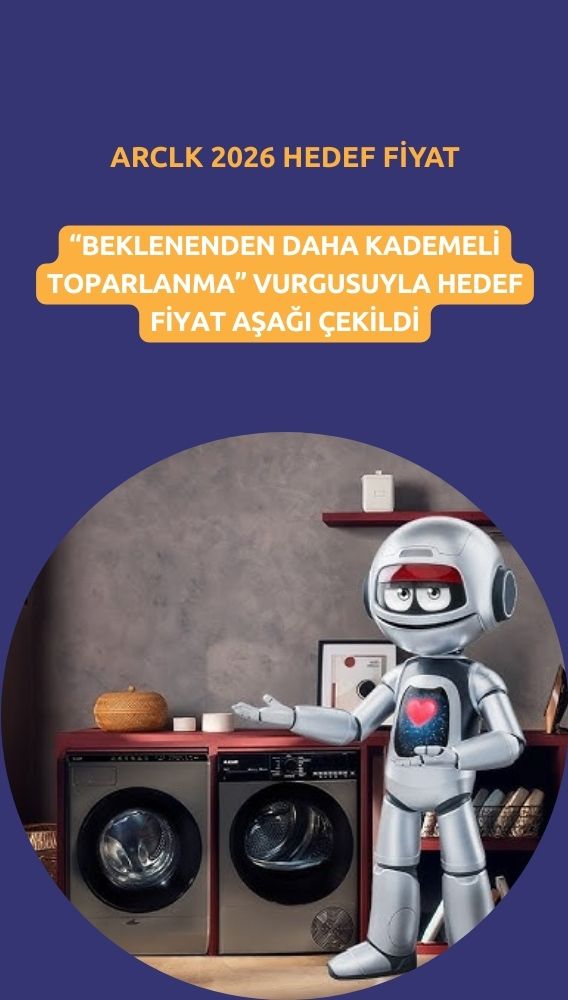 Arçelik (ARCLK) hedef fiyatı düşürüldü: Yüzde 41 potansiyel