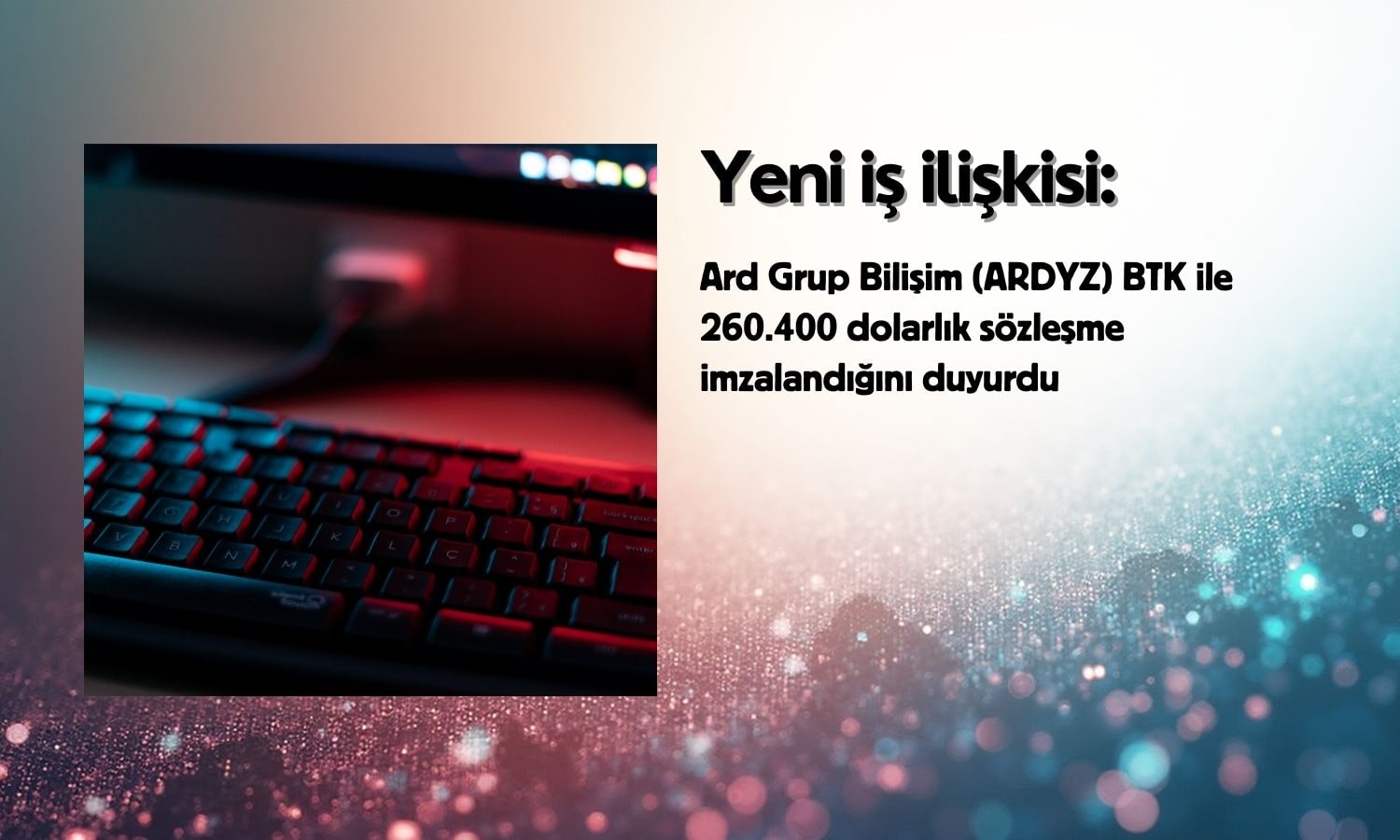 Ard Grup Bilişim (ARDYZ) BTK ile yeni iş ilişkisini duyurdu
