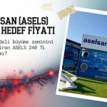 Aselsan (ASELS) 2026 hedef fiyatı: 240 TL’ye yükselir mi?