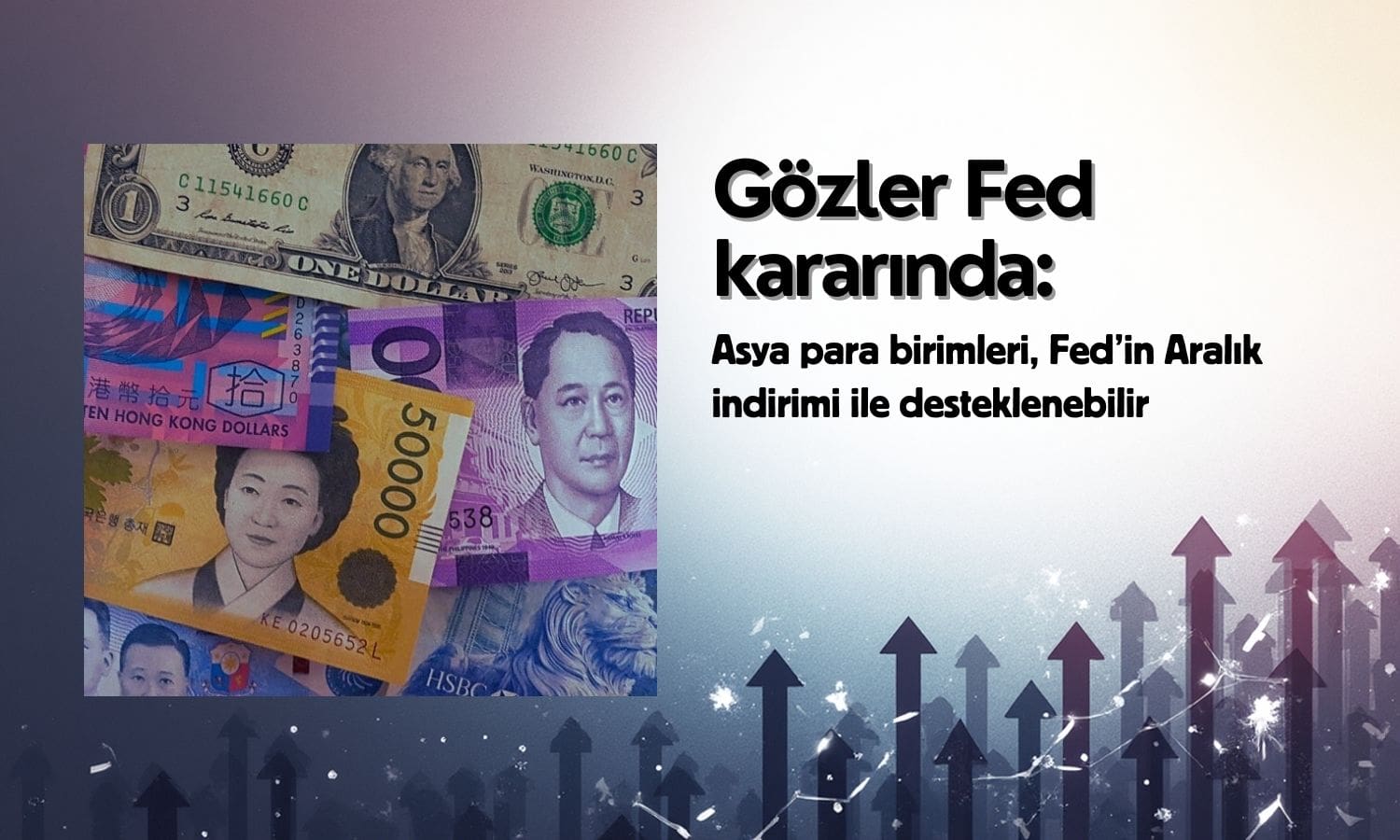Asya para birimleri Fed Aralık indirimiyle nefes alabilir