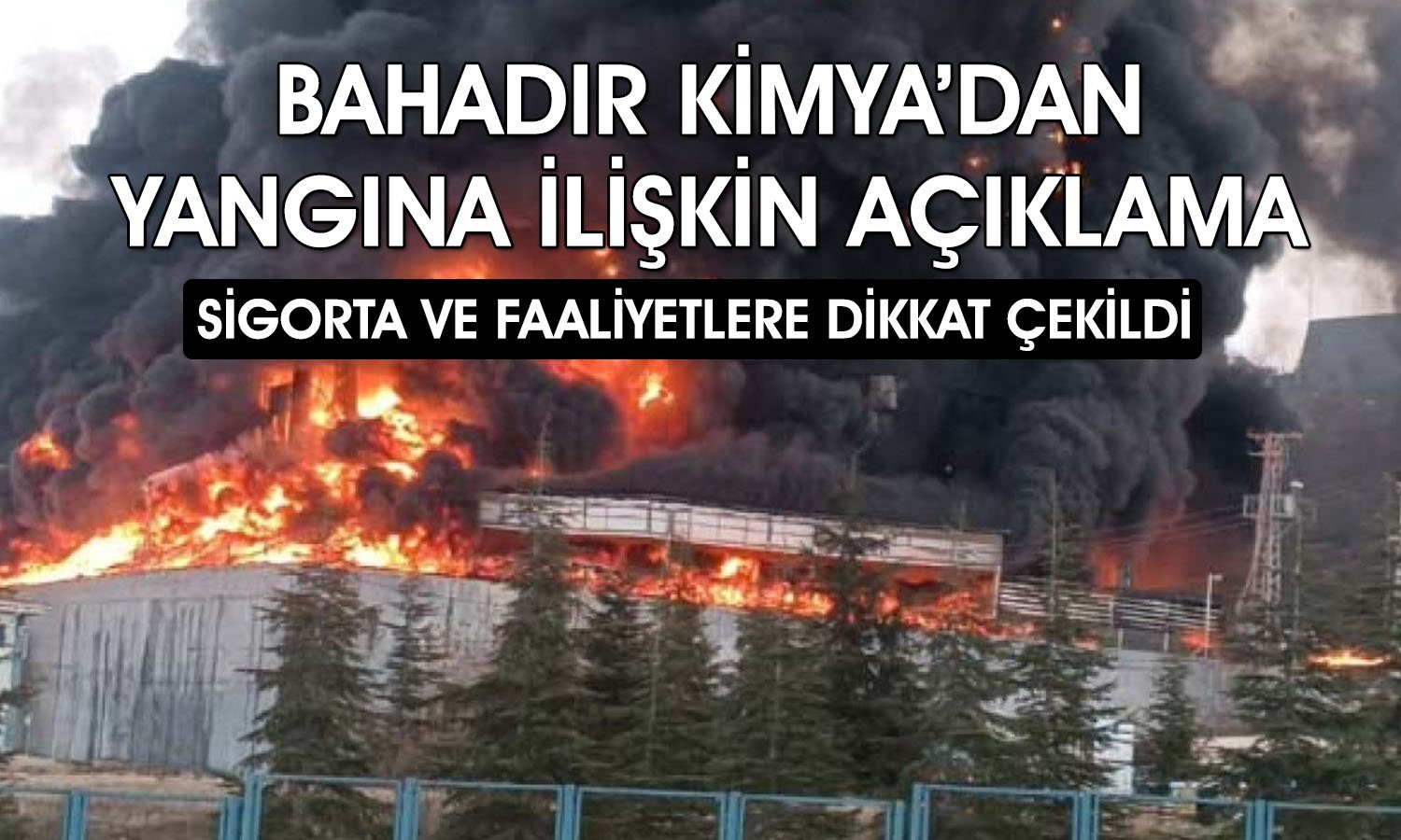 Bahadır Kimya’dan yangın açıklaması! Üretim ne zaman başlayacak?