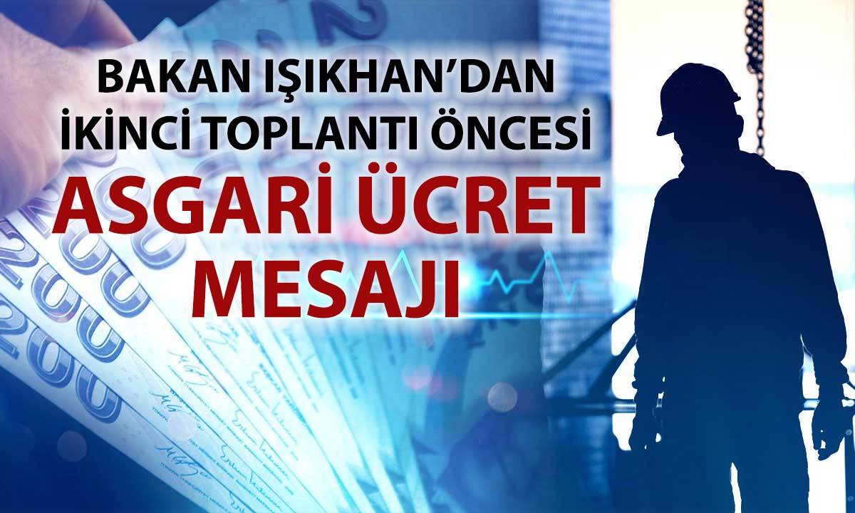 Bakan Işıkhan: Asgari ücrette rakam konuşmak için erken