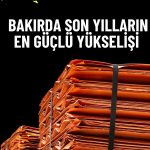 Bakır 2009 sonrası en iyi yılına ilerliyor!