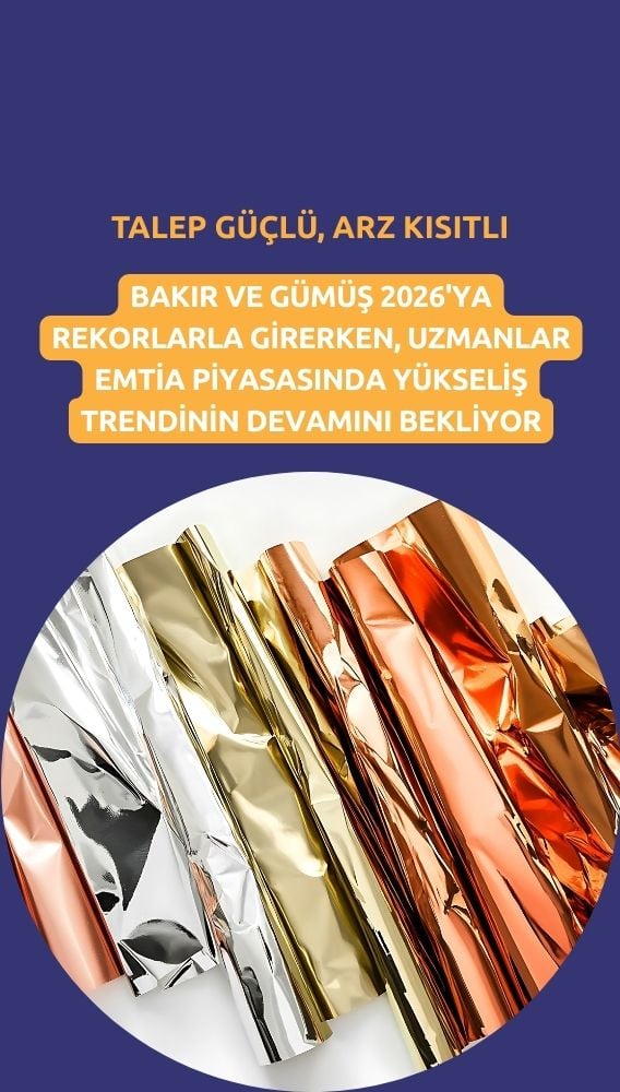 Bakır ve gümüş 2026'ta rekorlarla giriyor: Talep güçlü, arz kısıtlı
