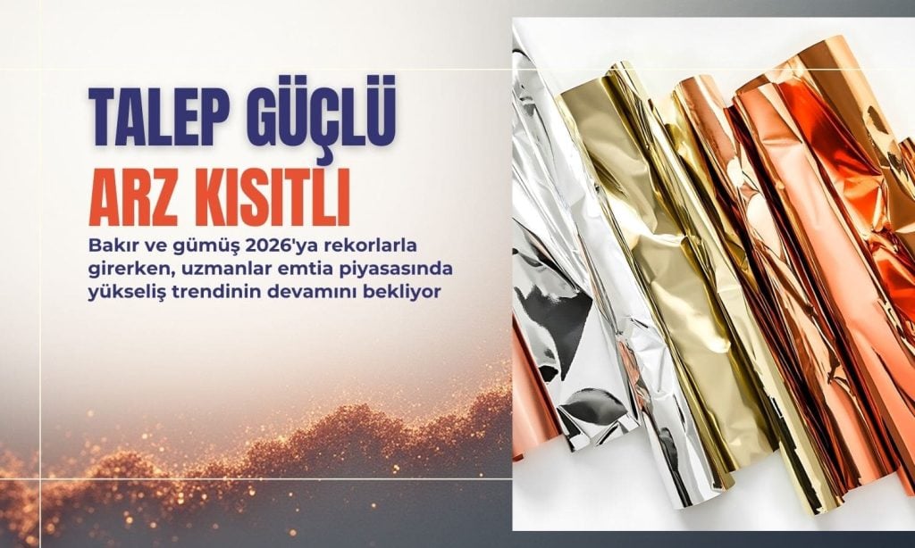 Bakır ve gümüş 2026’ta rekorlarla giriyor: Talep güçlü, arz kısıtlı