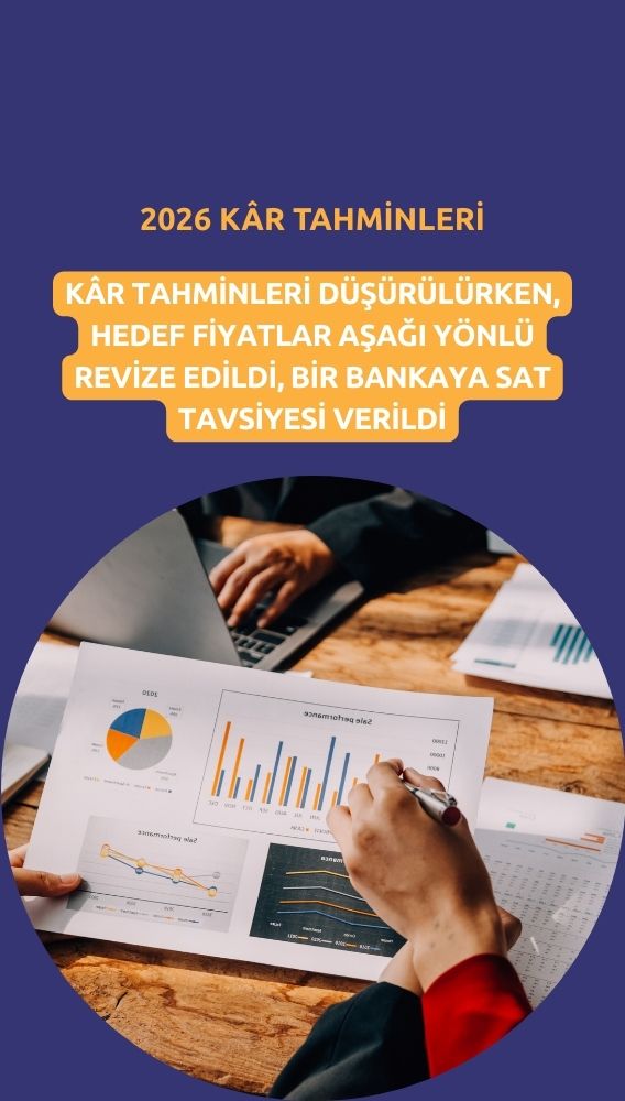 Banka hedef fiyatları 2026 kârlılık tahminiyle düşürüldü