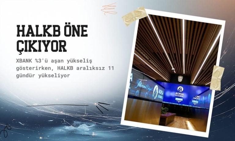 Bankacılıkta (XBANK) güçlü yükseliş: HALKB öne çıkıyor