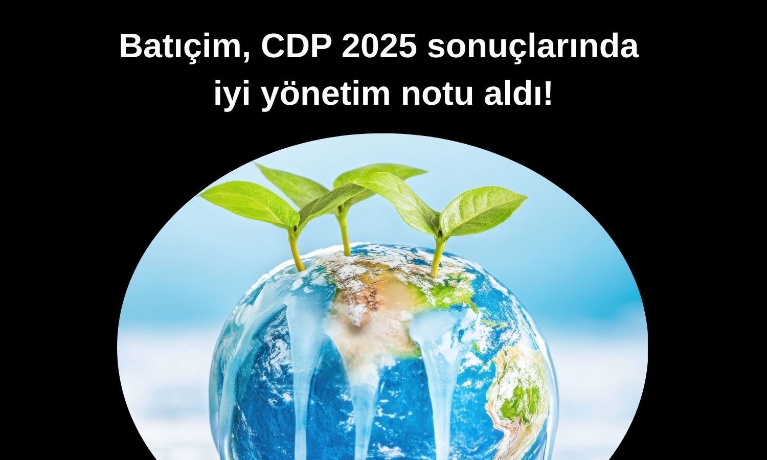 Batıçim’in CDP notu açıklandı: İklim ve suda “B” skoru aldı