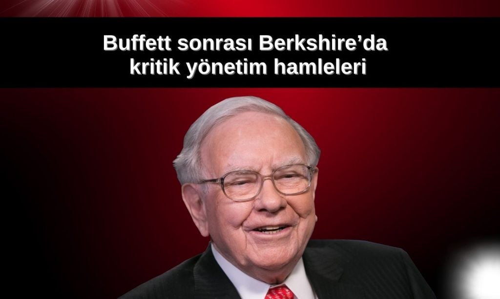 Berkshire’da Buffett sonrası döneme geçiş hızlandı