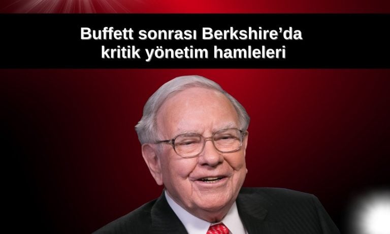 Berkshire’da Buffett sonrası döneme geçiş hızlandı