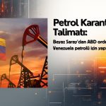 Beyaz Saray’dan Venezuela hamlesi: Petrol karantinası talimatı