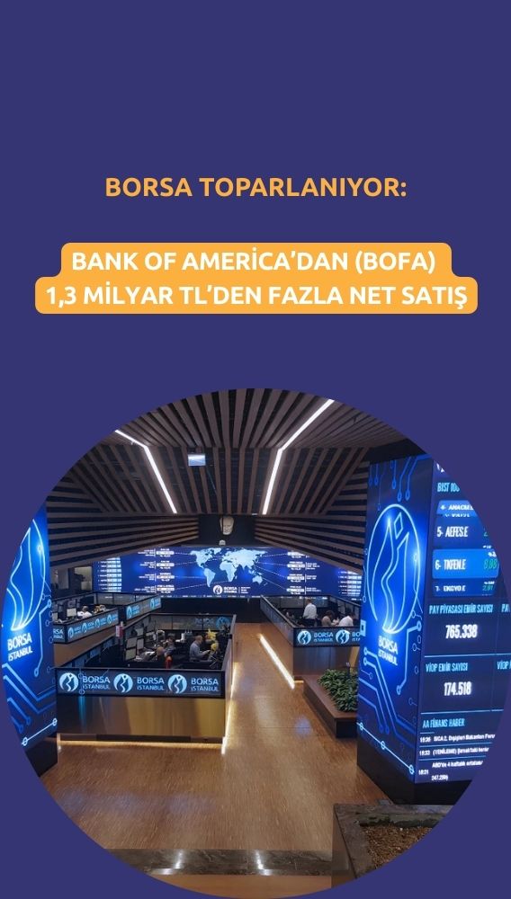 BIST toparlanıyor: BofA hâlâ en ciddi satıcı konumunda