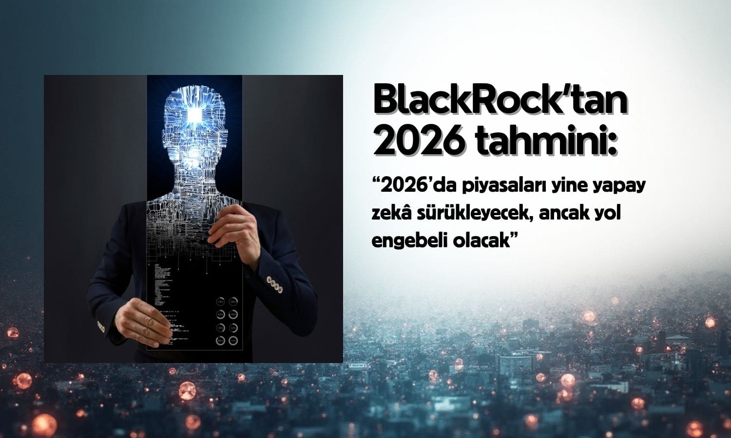 BlackRock: 2026’da piyasaları yine yapay zeka sürükleyecek