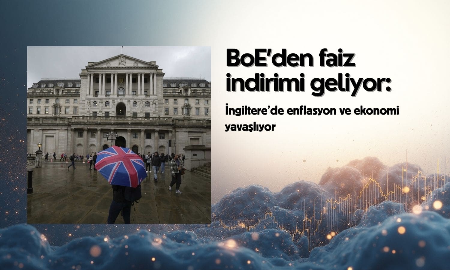 BoE’den faiz indirimi geliyor: Enflasyon ve ekonomi yavaşlıyor