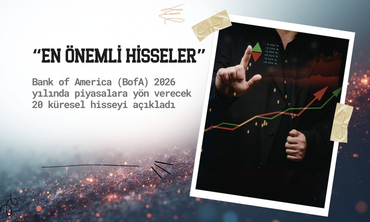 BofA 2026’ya girerken piyasayı belirleyecek 20 küresel hisseyi açıkladı
