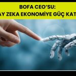 BofA’dan ABD ekonomisi için güçlü büyüme beklentisi