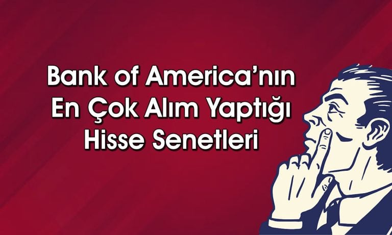 BofA’dan AKBNK, ASELS ve ISCTR’de yüklü alım