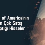 BofA’nın 525 milyon TL’lik satış yaptığı hisse sert düştü