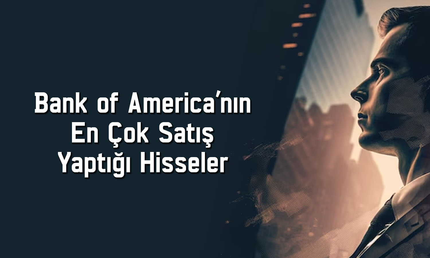 BofA’nın 525 milyon TL’lik satış yaptığı hisse sert düştü