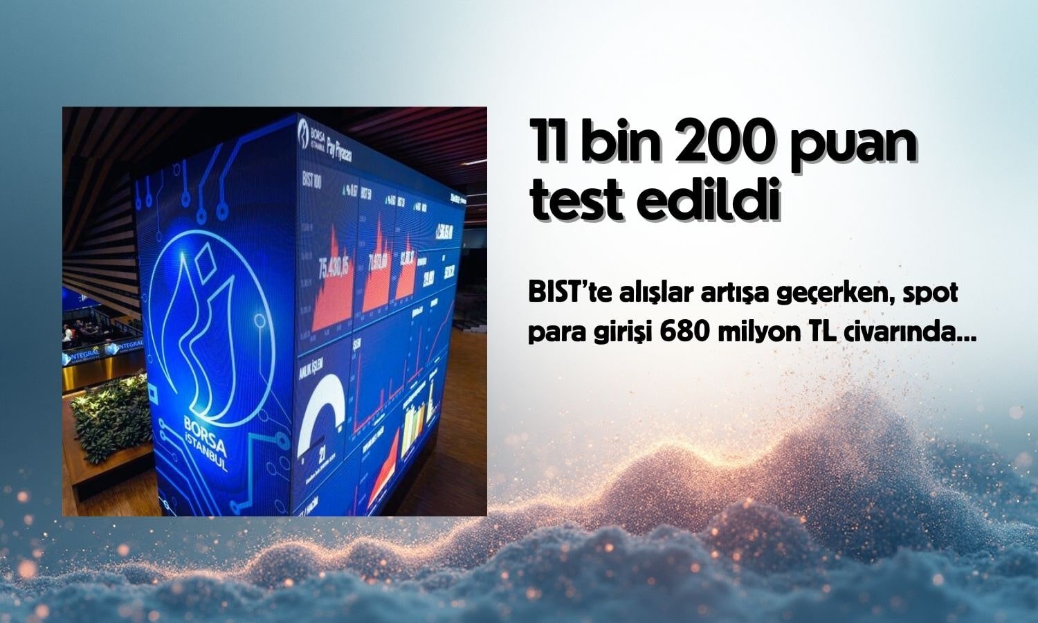 Borsa 11 bin 200’ü test etti: Spot para girişi 680 milyon TL