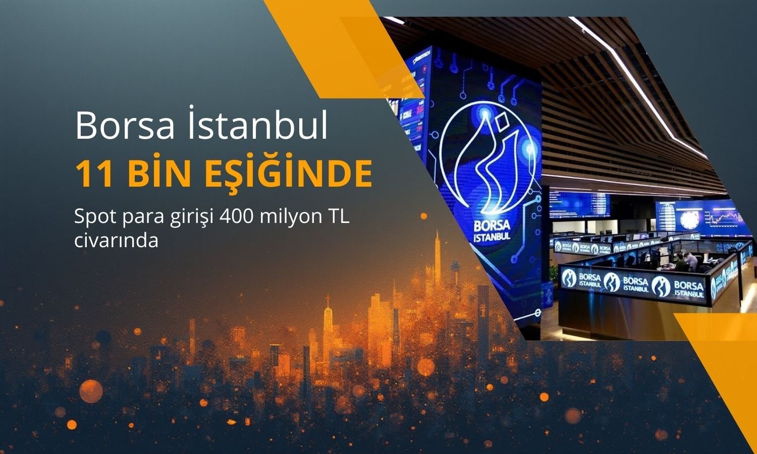 Borsa 11 bin eşiğinde: Spot para girişi 400 milyon TL