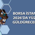 Borsa İstanbul 2026 hedefi: 15 bin 400 puana ulaşabilir mi?