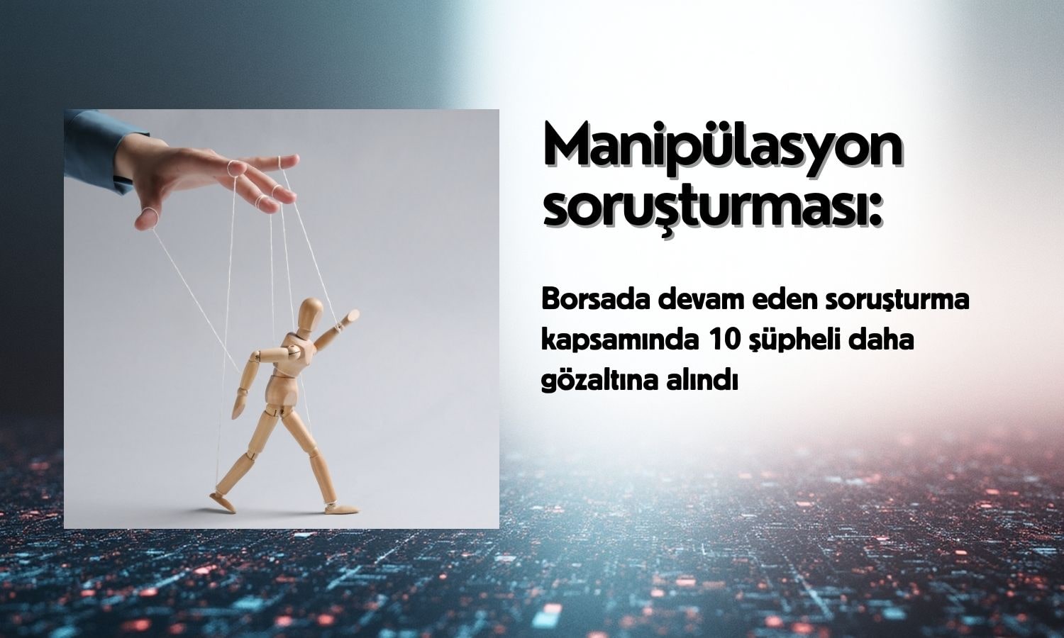 Borsa manipülasyon soruşturmasında 10 şüpheli daha yakalandı