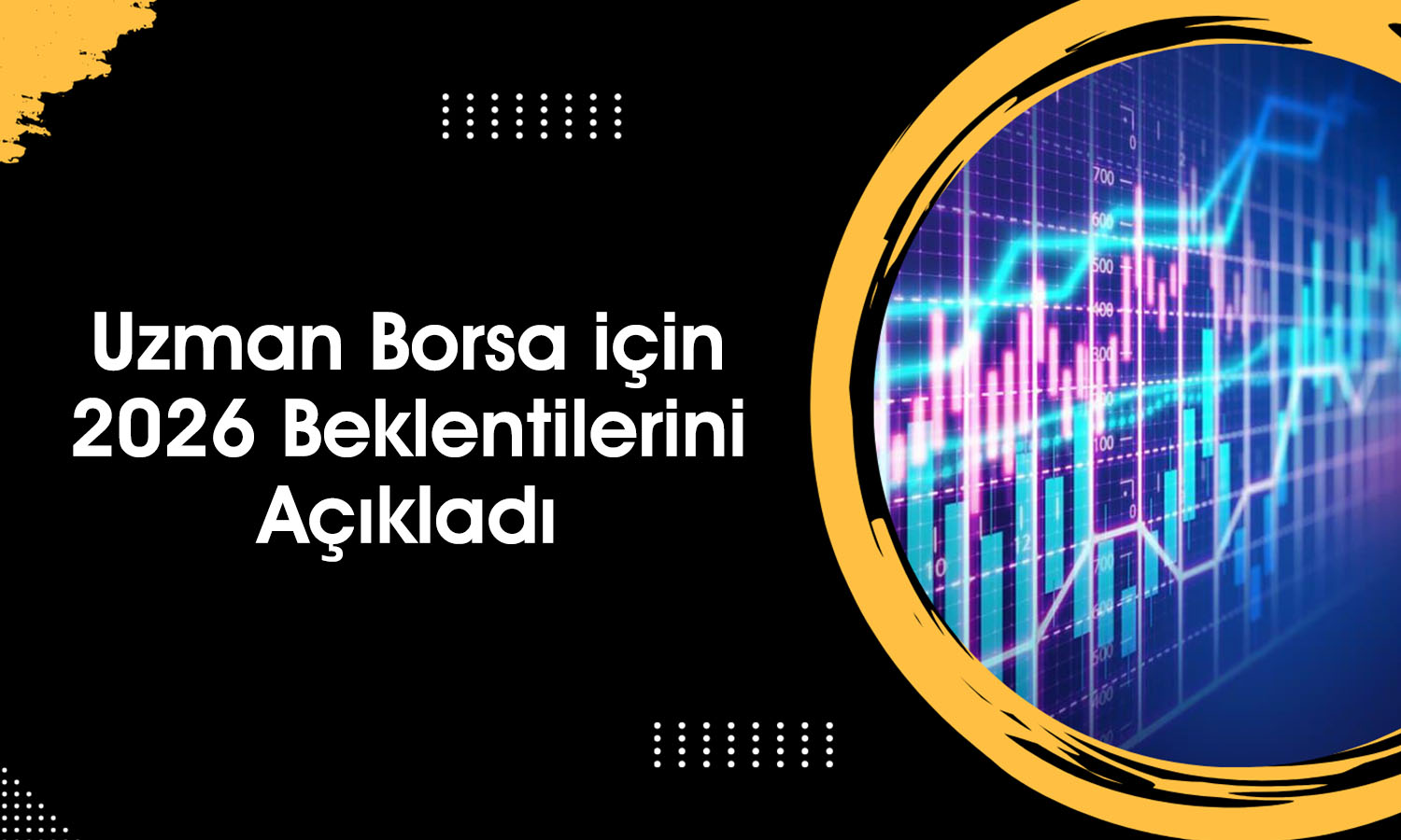Borsada 17 bin puan mümkün mü? 2026 hedefleri açıklandı