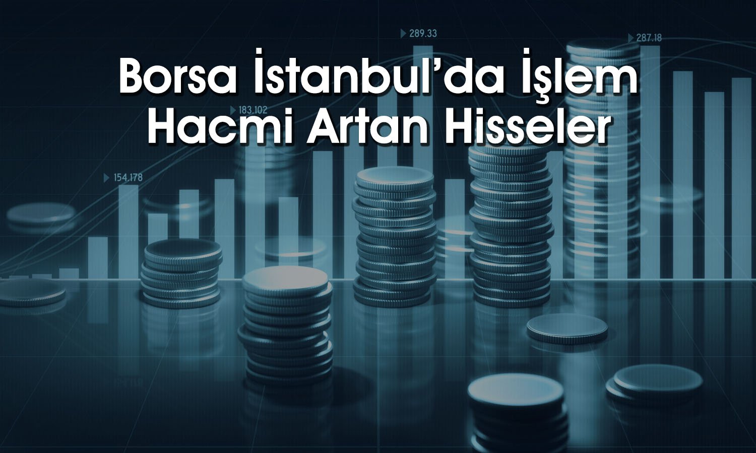 Borsada pozitif getiri sağlayan ve hacmi artan 10 hisse