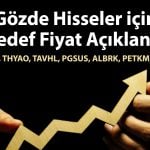 Borsanın devleri için hedef fiyat! 12 hissede beklenti sıralandı