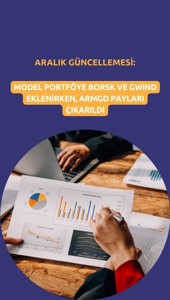 Model portföyde Aralık güncellemesi: BORSK ve GWIND eklendi