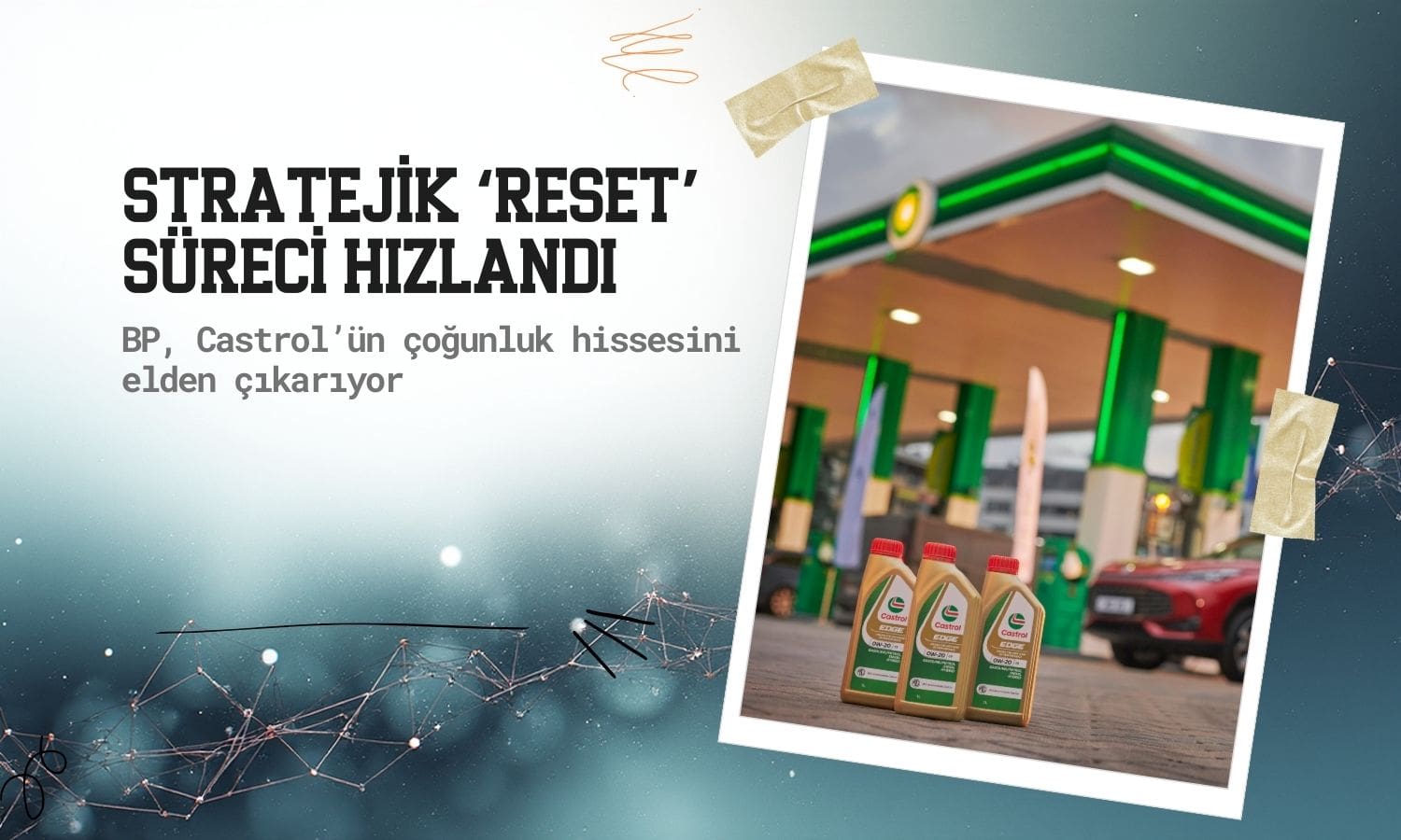 BP, Castrol’ün yüzde 65’ini 6 milyar dolara satıyor